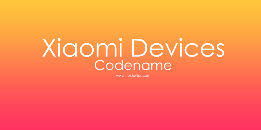 Daftar Nama Dan Kode Device (Codename) / ROM Xiaomi