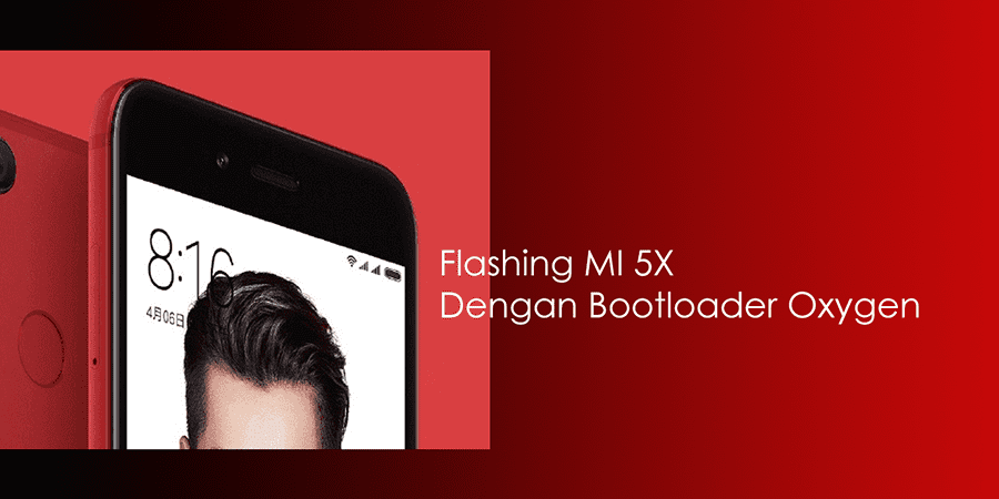 How to Flash ROM MIUI 9 v9.0.3.0 Stable Mi 5X Oxygen Bootloader