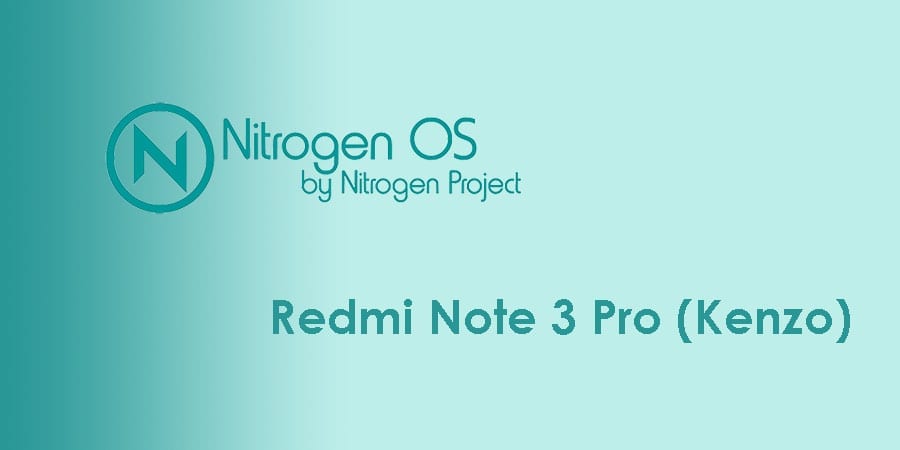 ROM Nitrogen OS Stable Nougat Untuk Redmi Note 3 Pro (Kenzo)