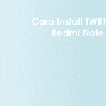 Cara Install / Pasang TWRP dan Root Redmi Note 5A / Prime (Ugg/Lite)
