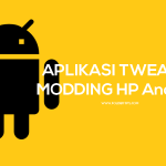 Aplikasi Tweak & Modding HP Android