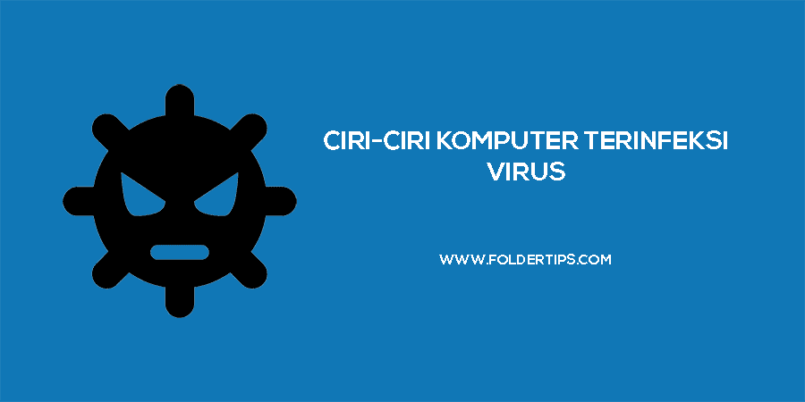 Ciri-Ciri Komputer / Laptop Kena Virus