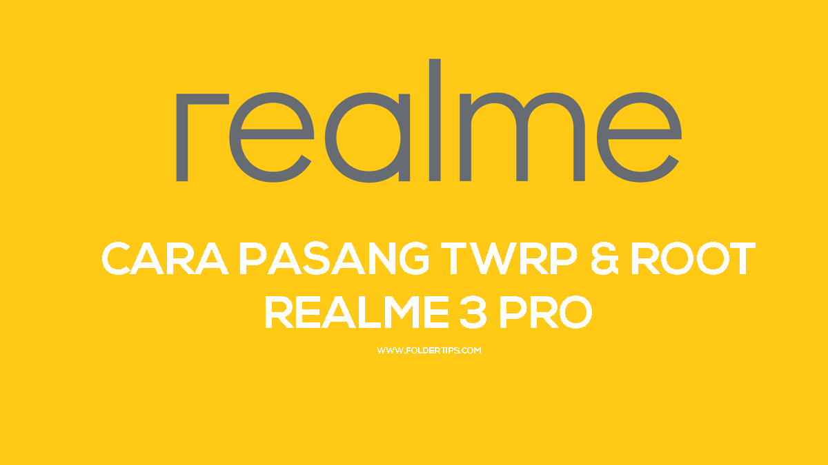 Cara Pasang TWRP dan ROOT Realme 3 Pro