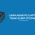 Cara Agar PC/Laptop tidak Sleep Otomatis