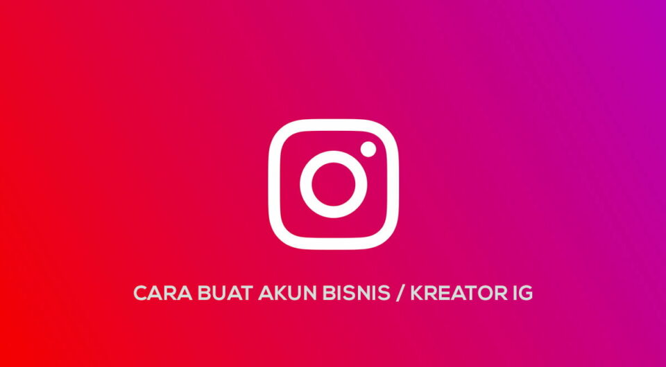 Cara Membuat Akun Bisnis dan Akun Kreator di Instagram