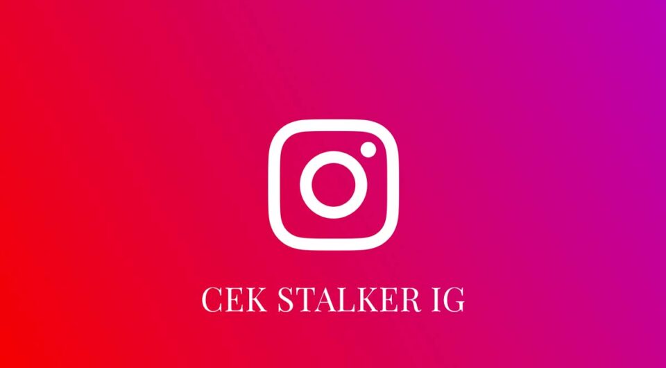 Cara Mengetahui Siapa yang Stalking Instagram Kamu